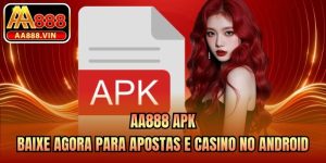 AA888 Apk - Baixe Agora para Apostas E Casino No Android