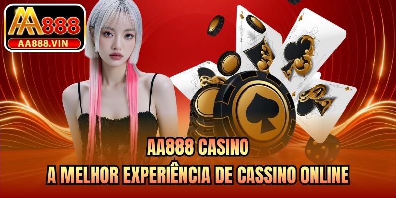 AA888 Cassino - A Melhor Experiência de Cassino Online