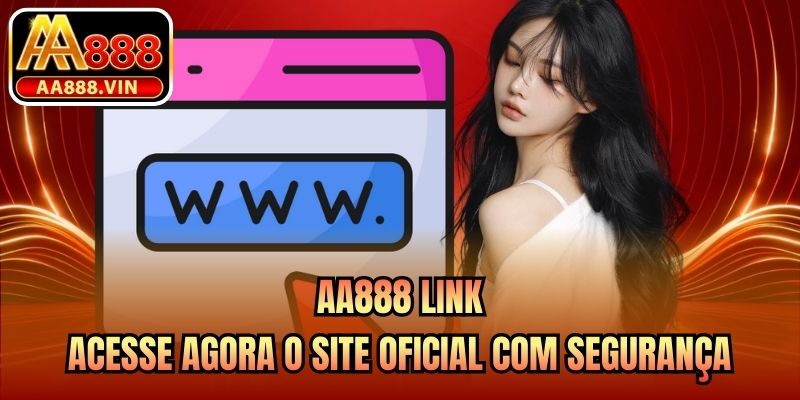 AA888 Link - Acesse Agora O Site Oficial Com Segurança