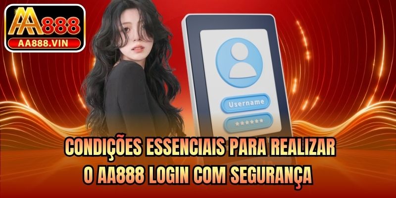  Condições essenciais para realizar o AA888 login com segurança