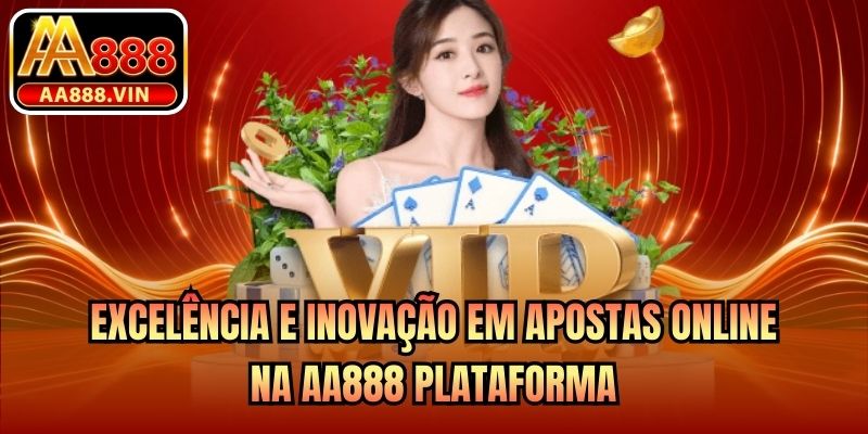 Excelência e inovação em apostas online na AA888 Plataforma