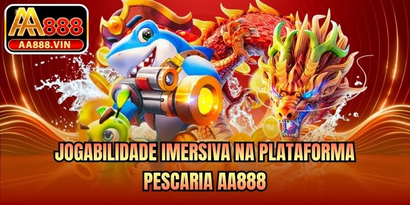Jogabilidade imersiva na plataforma Pescaria AA888