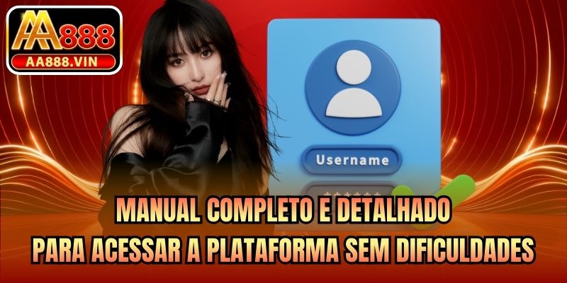 Manual completo e detalhado para acessar a plataforma sem dificuldades