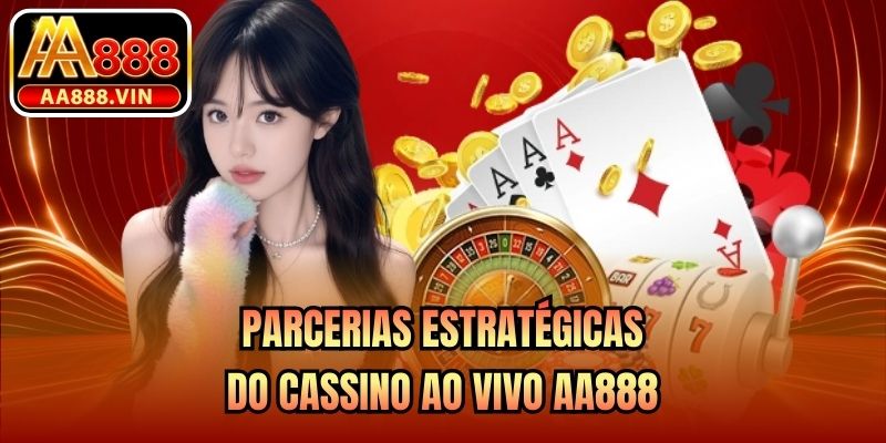 Parcerias estratégicas do cassino ao vivo AA888